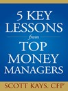 Five Key Lessons from Top Money Managers By Scott Kays